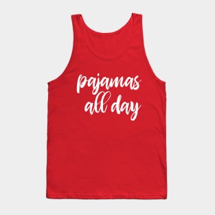 Pajamas all day - funny introvert slogan Tank Top